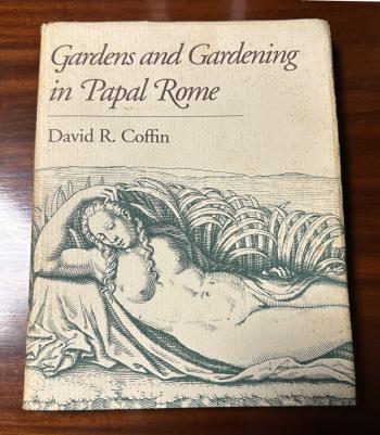 Image of Gardens and Gardening in Papal Rome by David R Coffin 1991