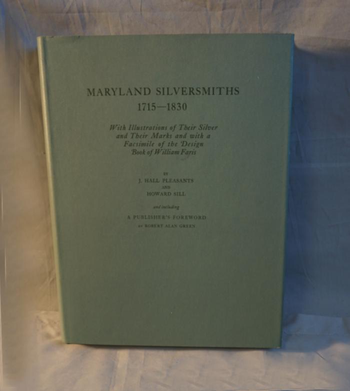 Maryland Silversmiths 1715 to 1830  Robert Green limited edition 1972